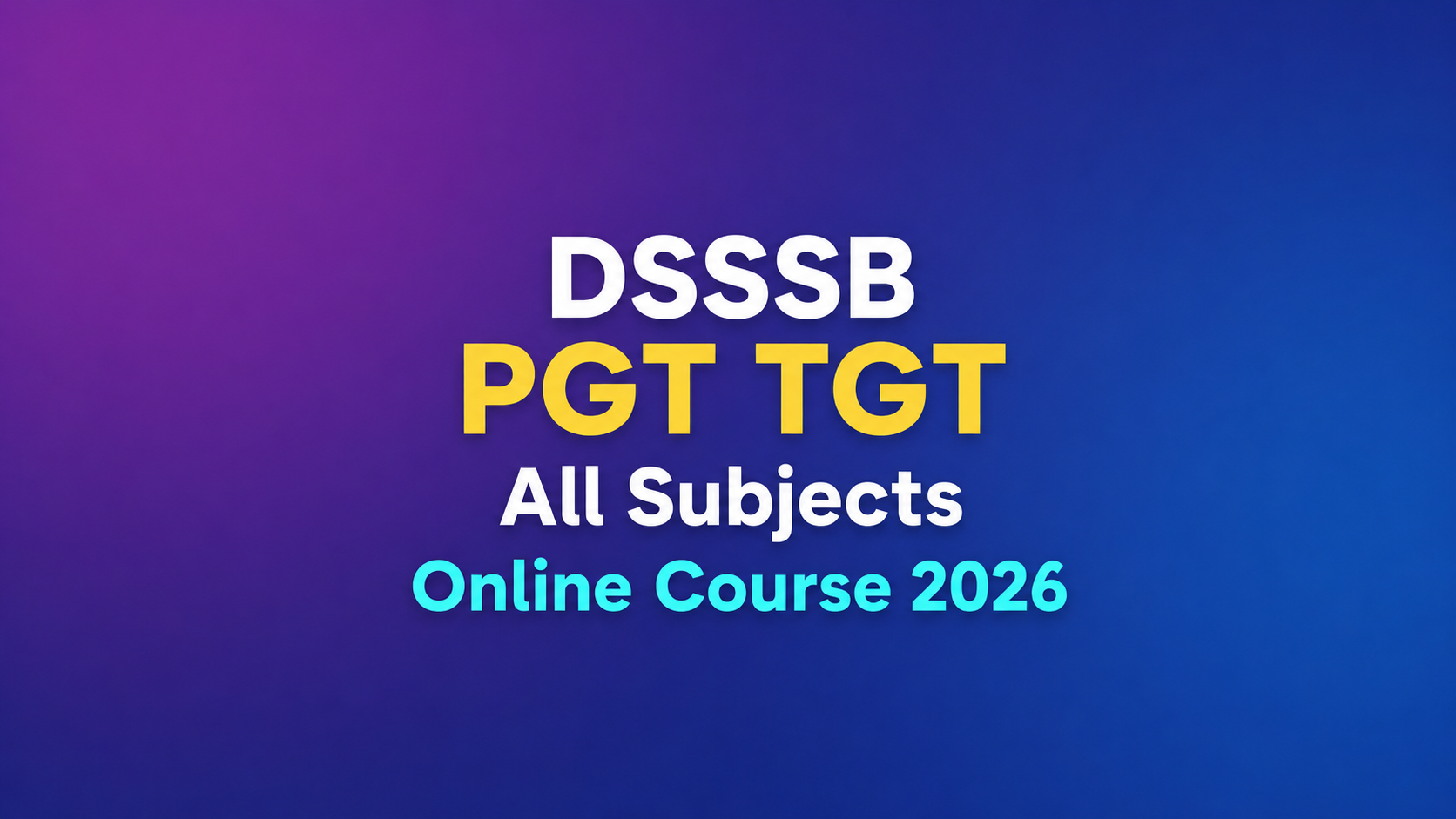 DSSSB PGT TGT All Subjects Online Course 2026